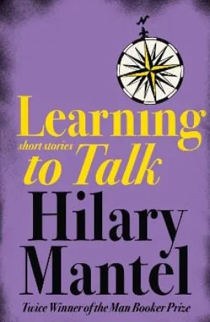 Hilary Mantel: Learning to Talk [2003] paperback