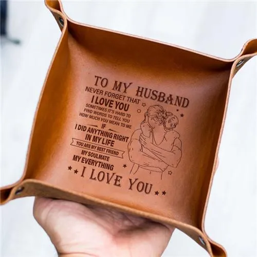 To My Husband - Never Forget That I Love You - Leather Valet Tray