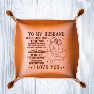 To My Husband - Never Forget That I Love You - Leather Valet Tray